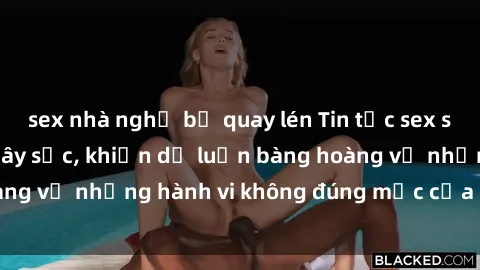 sex nhà nghỉ bị quay lén Tin tức sex sinh viên quay lén gây sốc, khiến dư luận bàng hoàng về những hành vi không đúng mực của các bạn trẻ.