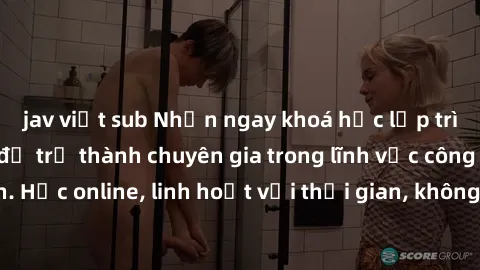 jav việt sub Nhận ngay khoá học lập trình Java miễn phí để trở thành chuyên gia trong lĩnh vực công nghệ thông tin. Học online, linh hoạt với thời gian, không giới hạn địa điểm. Đăng ký ngay!
