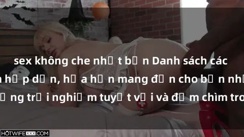 sex không che nhật bản Danh sách các cô gái gọi Việt Nam hấp dẫn, hứa hẹn mang đến cho bạn những trải nghiệm tuyệt vời và đắm chìm trong cảm xúc tuyệt vời.