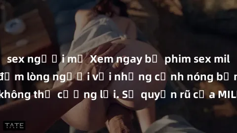 sex người mỹ Xem ngay bộ phim sex milf hot nhất, làm say đắm lòng người với những cảnh nóng bỏng không thể cưỡng lại. Sự quyến rũ của MILF sẽ khiến bạn mãnh liệt!