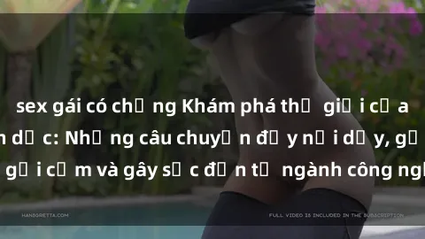 sex gái có chồng Khám phá thế giới của phim sex nô lệ tình dục: Những câu chuyện đầy nổi dậy, gợi cảm và gây sốc đến từ ngành công nghiệp giải trí đen tối