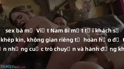 sex bà mẹ Việt Nam Bí mật tại khách sạn: Phòng quay lén khép kín, không gian riêng tư hoàn hảo để thực hiện những cuộc trò chuyện và hành động không bị người khác phát hiện.