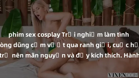 phim sex cosplay Trải nghiệm làm tình ngoài đường: Khi lòng dũng cảm vượt qua ranh giới, cuộc hẹn nơi công cộng trở nên mãn nguyện và đầy kích thích. Hành vi nguy hiểm, nhưng cũng tạo nên cảm giác mới