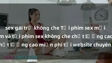 sex gái trẻ không che Tải phim sex mới nhất hot nhất - Xem và tải phim sex không che chất lượng cao miễn phí tại website chuyên nghiệp.