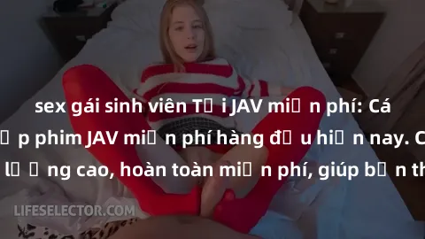 sex gái sinh viên Tải JAV miễn phí: Các trang web cung cấp phim JAV miễn phí hàng đầu hiện nay. Các tác phẩm chất lượng cao, hoàn toàn miễn phí, giúp bạn thỏa mãn niềm đam mê mà không tốn kém.