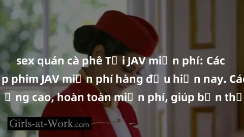 sex quán cà phê Tải JAV miễn phí: Các trang web cung cấp phim JAV miễn phí hàng đầu hiện nay. Các tác phẩm chất lượng cao, hoàn toàn miễn phí, giúp bạn thỏa mãn niềm đam mê mà không tốn kém.