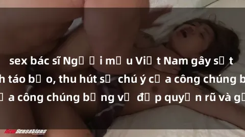 sex bác sĩ Người mẫu Việt Nam gây sốt với loạt shoot ảnh táo bạo, thu hút sự chú ý của công chúng bằng vẻ đẹp quyến rũ và gợi cảm.