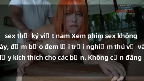 sex thư ký việt nam Xem phim sex không che miễn phí tại đây, đảm bảo đem lại trải nghiệm thú vị và đầy kích thích cho các bạn. Không cần đăng ký, hoàn toàn miễn phí.
