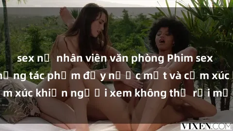 sex nữ nhân viên văn phòng Phim sex anime đỉnh cao: Những tác phẩm đầy nước mắt và cảm xúc khiến người xem không thể rời mắt khỏi màn hình
