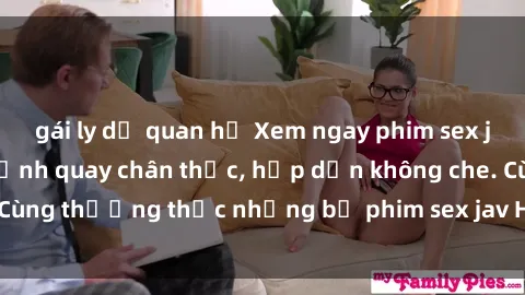 gái ly dị quan hệ Xem ngay phim sex jav HD với những cảnh quay chân thực, hấp dẫn không che. Cùng thưởng thức những bộ phim sex jav HD hot nhất hiện nay!